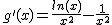 2$g'(x)~=~\frac{ln(x)}{x^2}~-\frac{1}{x^2}