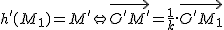 2$h'(M_1)=M'\Leftrightarrow\vec{O'M'}=\frac{1}{k}.\vec{O'M_1}