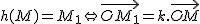 2$h(M)=M_1\Leftrightarrow\vec{OM_1}=k.\vec{OM}