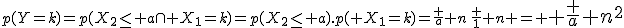 2$p(Y=k)=p(X_2\le a\cap X_1=k)=p(X_2\le a).p( X_1=k)=\frac a n\,\frac 1 n = \Large \frac a {n^2}