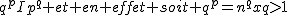 2$q^pIp^q et en effet soit q^p=n^qxq>1