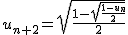 2$u_{n+2}=\sqrt{\frac{1-\sqrt{\frac{1-u_n}{2}}}{2}}