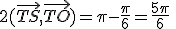 2(\vec{TS},\vec{TO})=\pi-\frac{\pi}{6}=\frac{5\pi}{6}\;\;[2\pi]