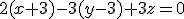 2(x+3)-3(y-3)+3z=0