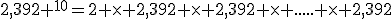 2,392 ^{10}=2 \times 2,392 \times 2,392 \times ..... \times 2,392