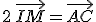 2\,\vec{IM} = \vec{AC}