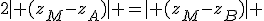 2\mid (z_{M}-z_{A})\mid =\mid (z_{M}-z_{B})\mid 