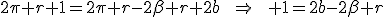 2\pi r+1=2\pi r-2\beta r+2b\qquad\Rightarrow\qquad 1=2b-2\beta r