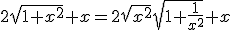 2\sqrt{1+x^{2}}+x=2\sqrt{x^{2}}\sqrt{1+\frac{1}{x^{2}}}+x