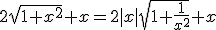 2\sqrt{1+x^{2}}+x=2|x|\sqrt{1+\frac{1}{x^{2}}}+x