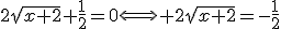 2\sqrt{x+2}+\frac{1}{2}=0\Longleftrightarrow 2\sqrt{x+2}=-\frac{1}{2}