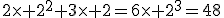2\times 2^2+3\times 2=6\times 2^3=48