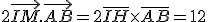 2\vec{IM}.\vec{AB}=2\bar{IH}\times\bar{AB}=12
