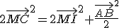 2\vec{MC}^2=2\vec{MI}^2+\frac{\vec{AB}^2}{2}