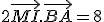 2\vec{MI}.\vec{BA}=8