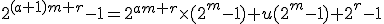 2^{(a+1)m+r}-1=2^{am+r}\times(2^{m}-1)+u(2^m-1)+2^r-1