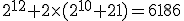 2^{12}+2\times(2^{10}+21)=6186