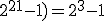 PGCD (2^{12}-1;2^{21}-1)=2^3-1