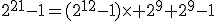 2^{21}-1=(2^{12}-1)\times 2^9+2^9-1