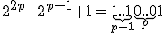 2^{2p}-2^{p+1}+1=\underb{1..1}_{p-1}\underb{0..0}_{p}1