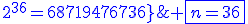 \blue \fbox{n=36;2^{36}=68719476736}