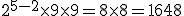 2^{5-2}\times9\times9=8\times8=1648