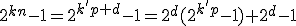 2^{kn}-1=2^{k'p+d}-1=2^d(2^{k'p}-1)+2^d-1