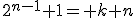 2^{n-1}+1= k n