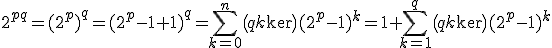2^{pq}=(2^p)^q=(2^p-1+1)^q=\Bigsum_{k=0}^n\(q\\k\)(2^p-1)^k=1+\Bigsum_{k=1}^q\(q\\k\)(2^p-1)^k