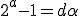 2^a-1=d\alpha
