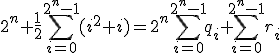 2^n+\frac{1}{2}\Bigsum_{i=0}^{2^n-1}(i^2+i)=2^{n}\Bigsum_{i=0}^{2^n-1}q_i+\Bigsum_{i=0}^{2^n-1}r_i