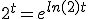 2^t=e^{ln(2)t}