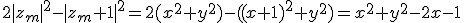 2|z_m|^2-|z_m+1|^2=2(x^2+y^2)-((x+1)^2+y^2)=x^2+y^2-2x-1