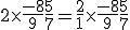 2 \times \frac{-8}{9} + \frac{5}{7} = \frac{2}{1} \times \frac{-8}{9} + \frac{5}{7} 