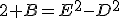2 B=E^2-D^2