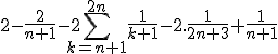 2-\frac{2}{n+1}-2\sum_{k=n+1}^{2n}\frac{1}{k+1}-2.\frac{1}{2n+3}+\frac{1}{n+1}