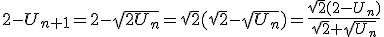 2-U_{n+1}=2-\sqrt{2U_n}=\sqrt{2}(\sqrt{2}-\sqrt{U_n})=\frac{\sqrt{2}(2-U_n)}{\sqrt{2}+\sqrt{U_n}}