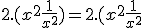 2.(x^2 + \frac{1}{x^2}) = 2.(x^2 + \frac{1}{x^2}