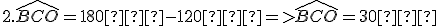 2.\widehat{BCO}=180�-120�=>\widehat{BCO}=30�