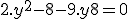 2.y^2 - 8 - 9.y + 8 = 0