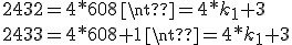 2432=4*608\neq4*k_1+3\\2433=4*608+1\neq4*k_1+3