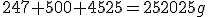 247 500+4525=252025g