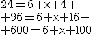 24=6 \times 4 \\ 96=6 \times 16 \\ 600=6 \times 100