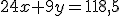 24x+9y=118,5