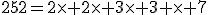 252=2\time 2\time 3\time 3 \time 7
