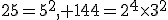 25=5^2, 144=2^4\times3^2