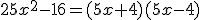 25x^2-16=(5x+4)(5x-4)