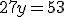 27+y = 53