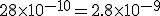 28 \times 10^{-10} = 2.8 \times 10^{-9}