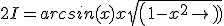 2I = arcsin(x) + x sqrt(1-x^2)